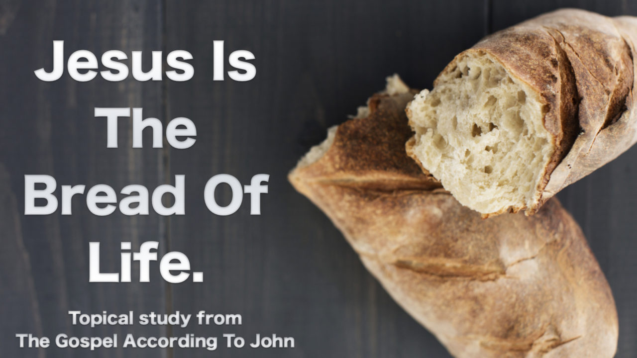 Jesus Is The Bread Of Life – Continued – New Beginnings Christian ...