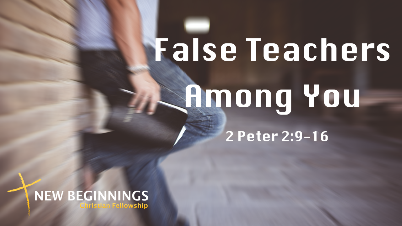 false-teachers-among-you-new-beginnings-christian-fellowship