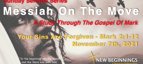 Sunday Sermon Series - Messiah On The Move - A Study Through The Gospel Of Mark - Your Sins Are Forgiven
