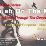 Messiah On The Move – A Study Through The Gospel Of Mark – One Main Purpose