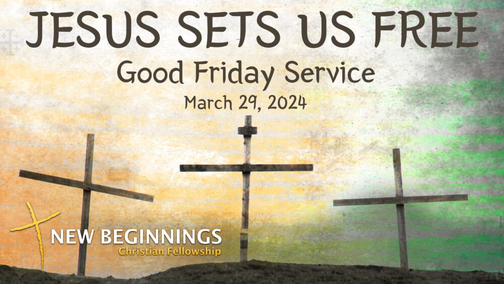 Jesus Sets Us Free - Good Friday Service Image